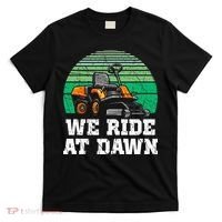 Mowing Dad Yard Work We Ride At Dawn Lawnmower T-Shirt thumb 0