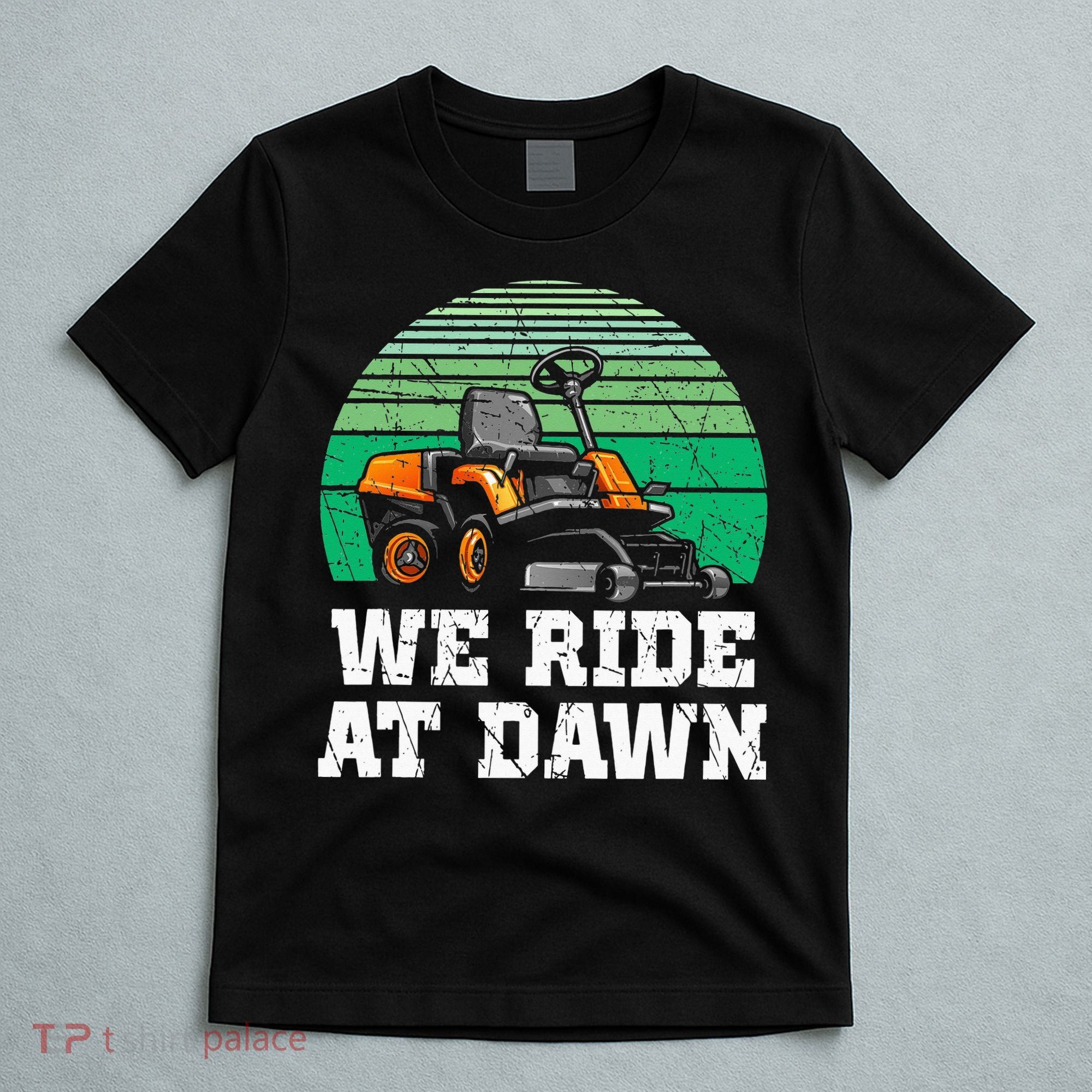 Mowing Dad Yard Work We Ride At Dawn Lawnmower T-Shirt