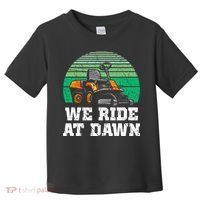 Mowing Dad Yard Work We Ride At Dawn Lawnmower Toddler T-Shirt thumb 0