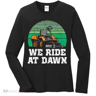 Mowing Dad Yard Work We Ride At Dawn Lawnmower Women's Long Sleeve Shirt