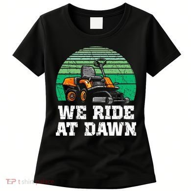 Mowing Dad Yard Work We Ride At Dawn Lawnmower Women's T-Shirt