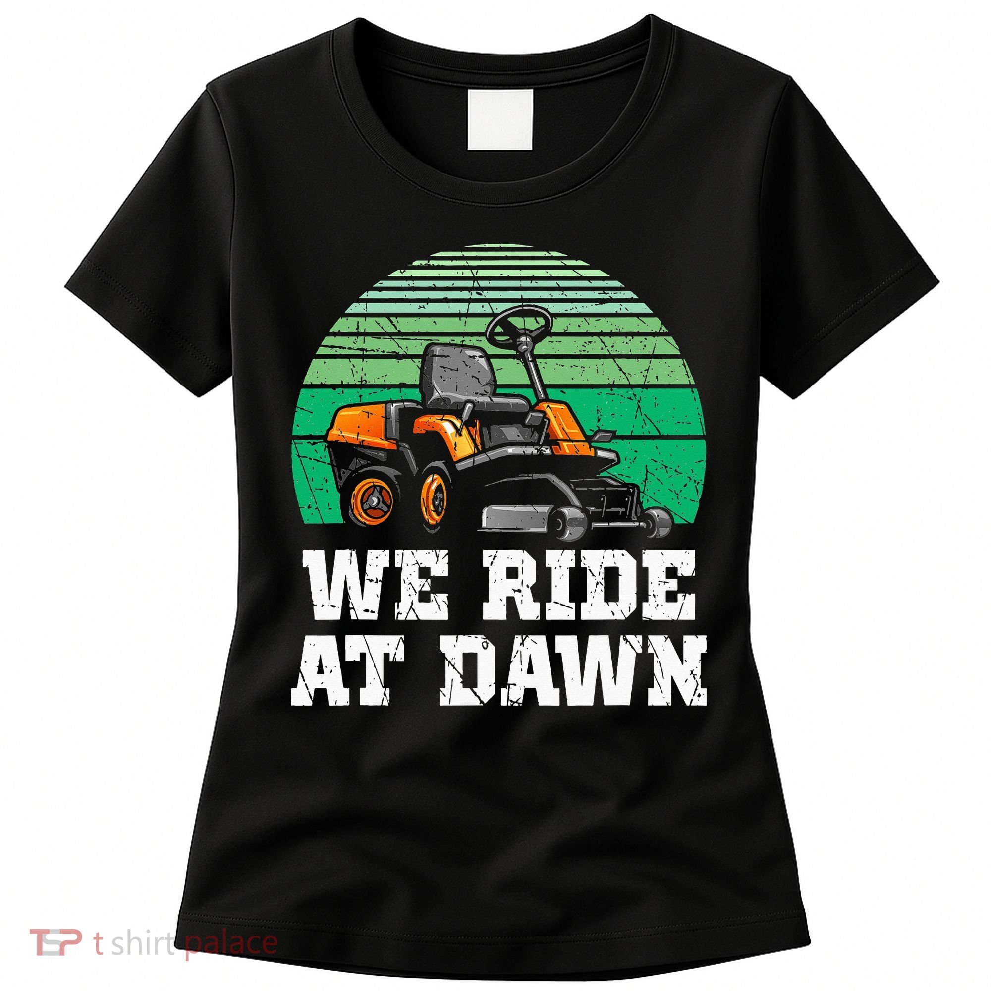 Mowing Dad Yard Work We Ride At Dawn Lawnmower Women's T-Shirt