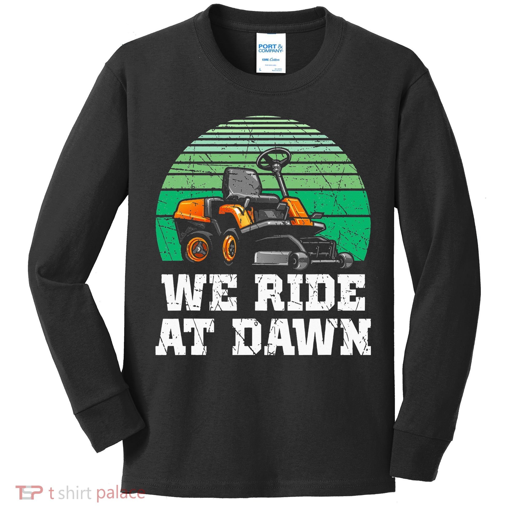 Mowing Dad Yard Work We Ride At Dawn Lawnmower Kids Long Sleeve Shirt