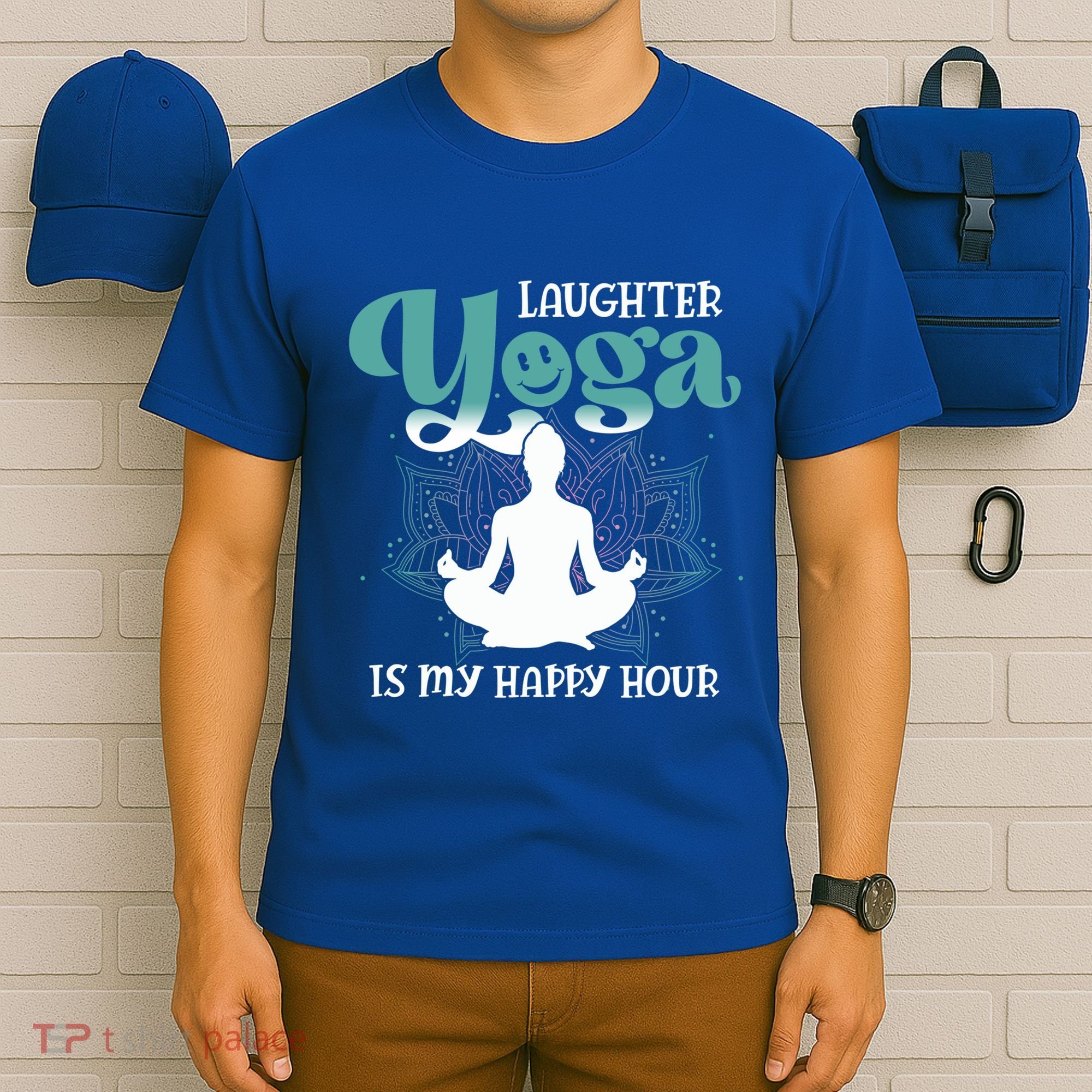 MotherS Day Yoga Lover Laughter Yoga Is My Happy Hour Meaningful Gift T-Shirt