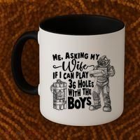 Me Asking My Wife If I Can Play 36 Holes With the Boys Coffee Mug thumb 2