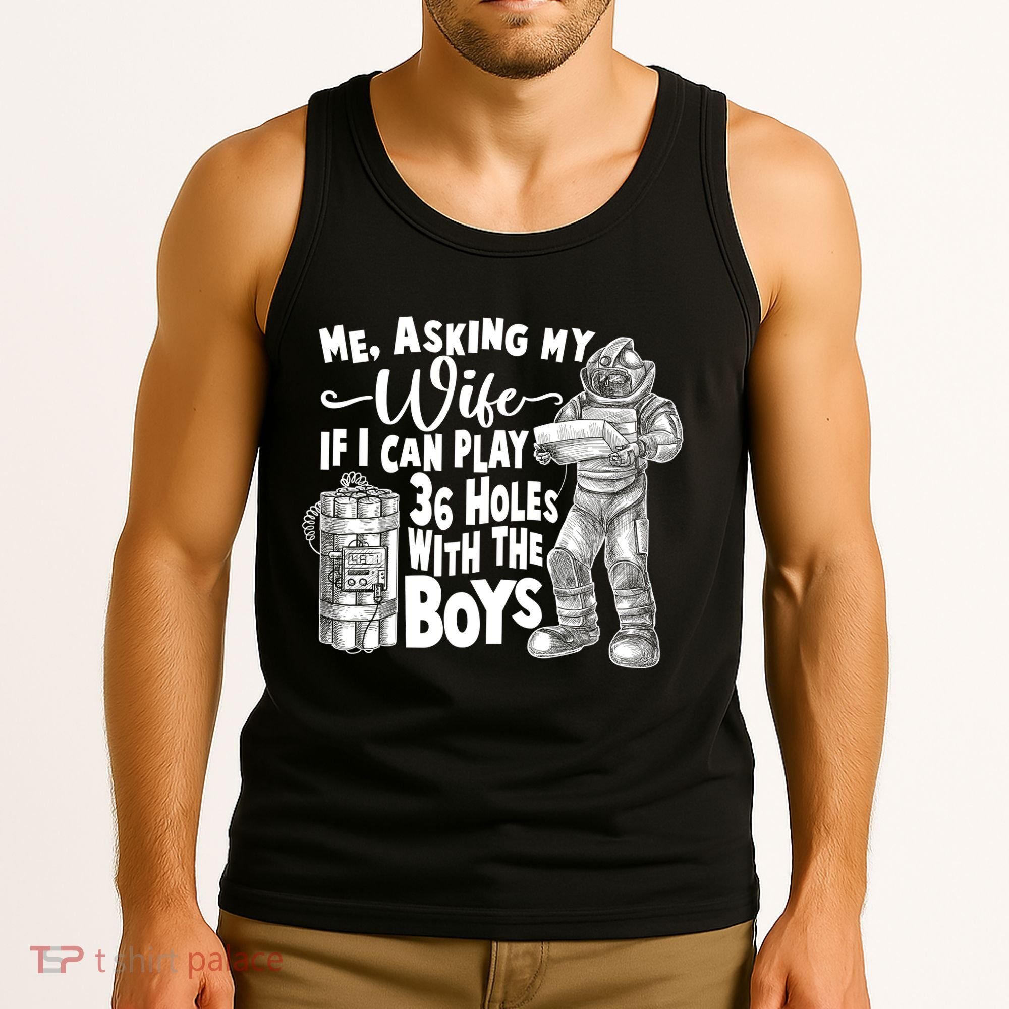 Me Asking My Wife If I Can Play 36 Holes With the Boys Tank Top