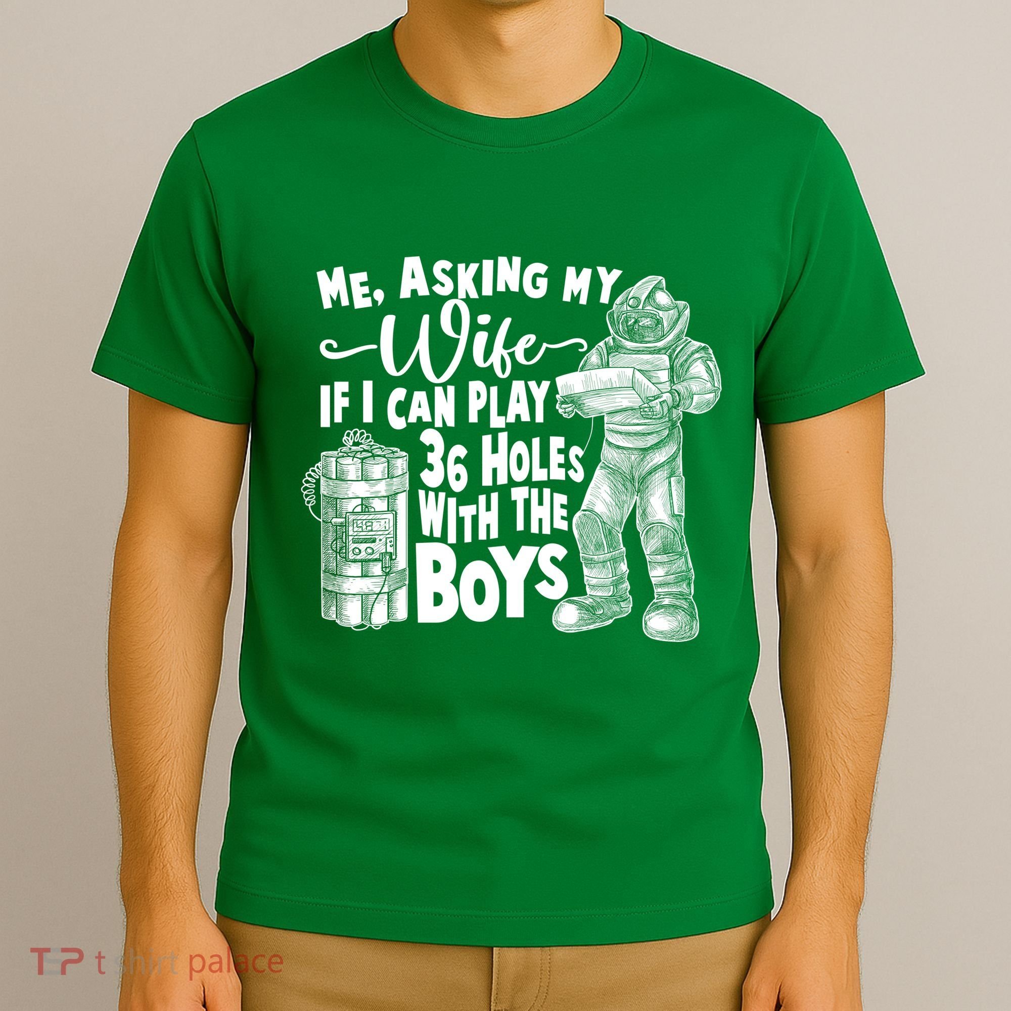 Me Asking My Wife If I Can Play 36 Holes With the Boys T-Shirt