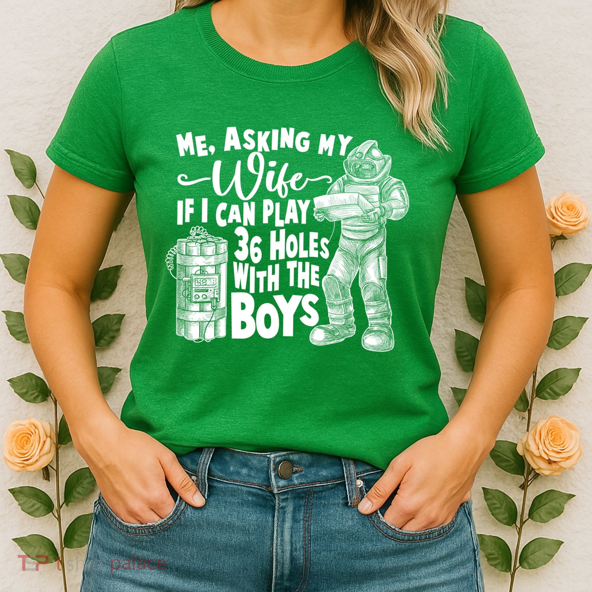 Me Asking My Wife If I Can Play 36 Holes With the Boys Women's T-Shirt