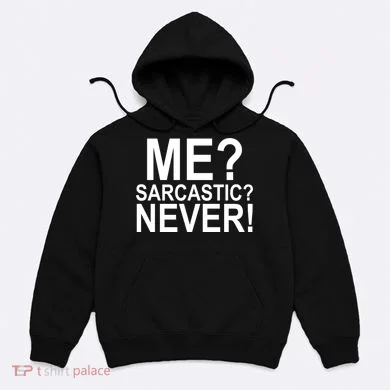 Me Sarcastic Never Funny Hoodie