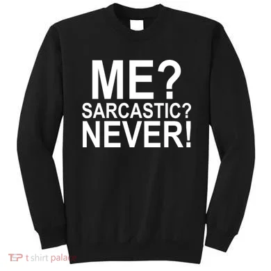 Me Sarcastic Never Funny Sweatshirt