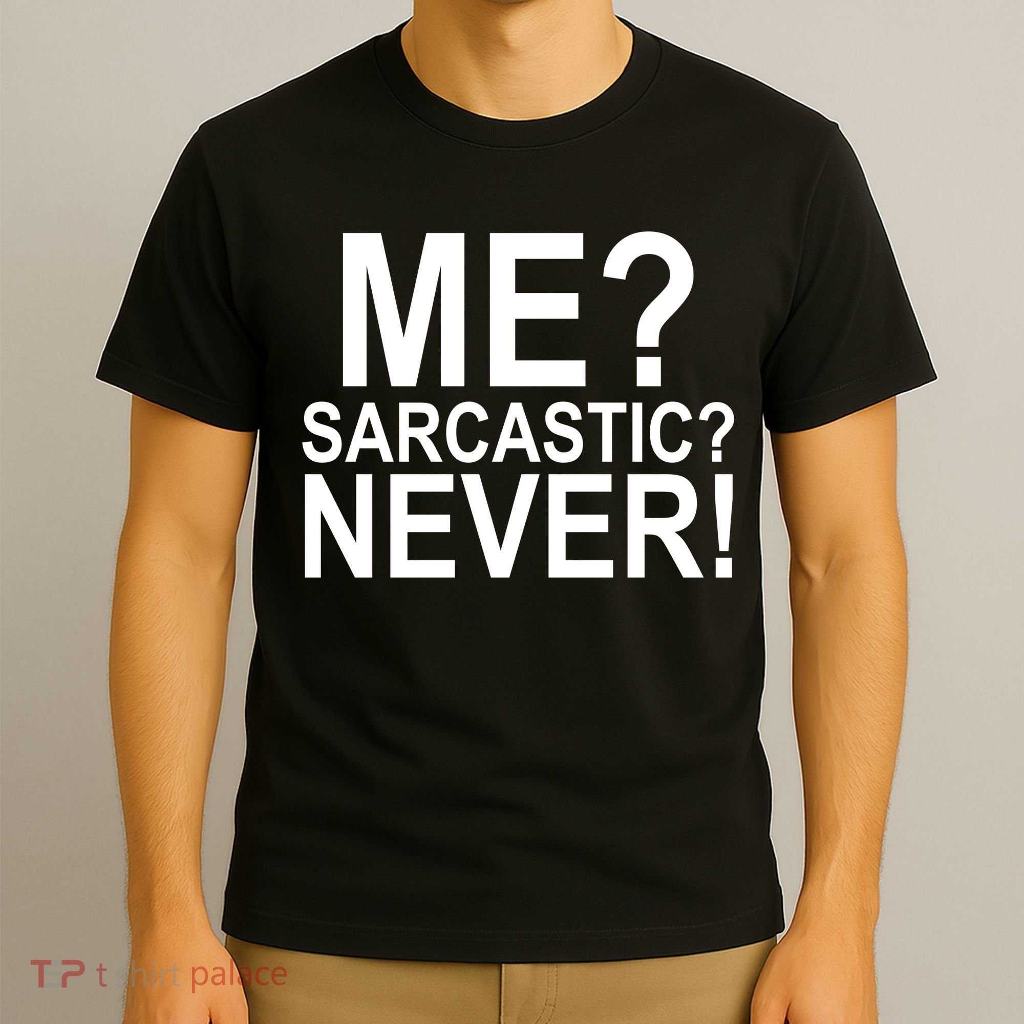 Me Sarcastic Never Funny T-Shirt