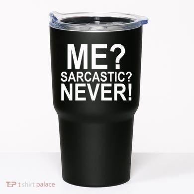 Me Sarcastic Never Funny Tumbler