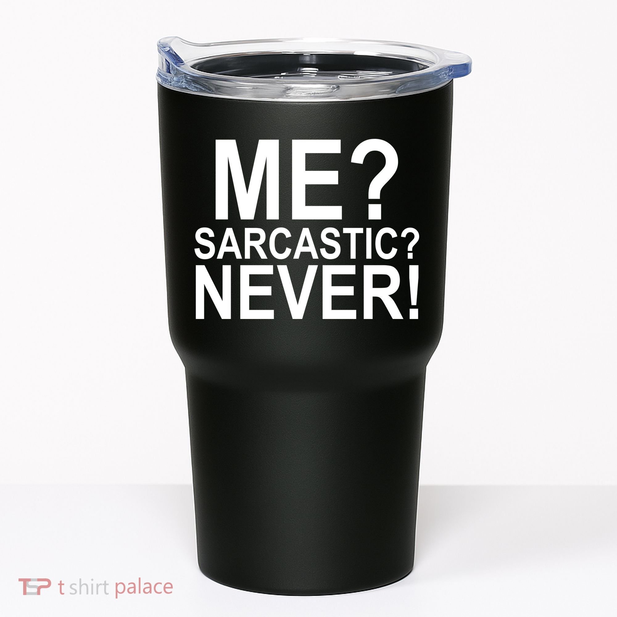 Me Sarcastic Never Funny Tumbler