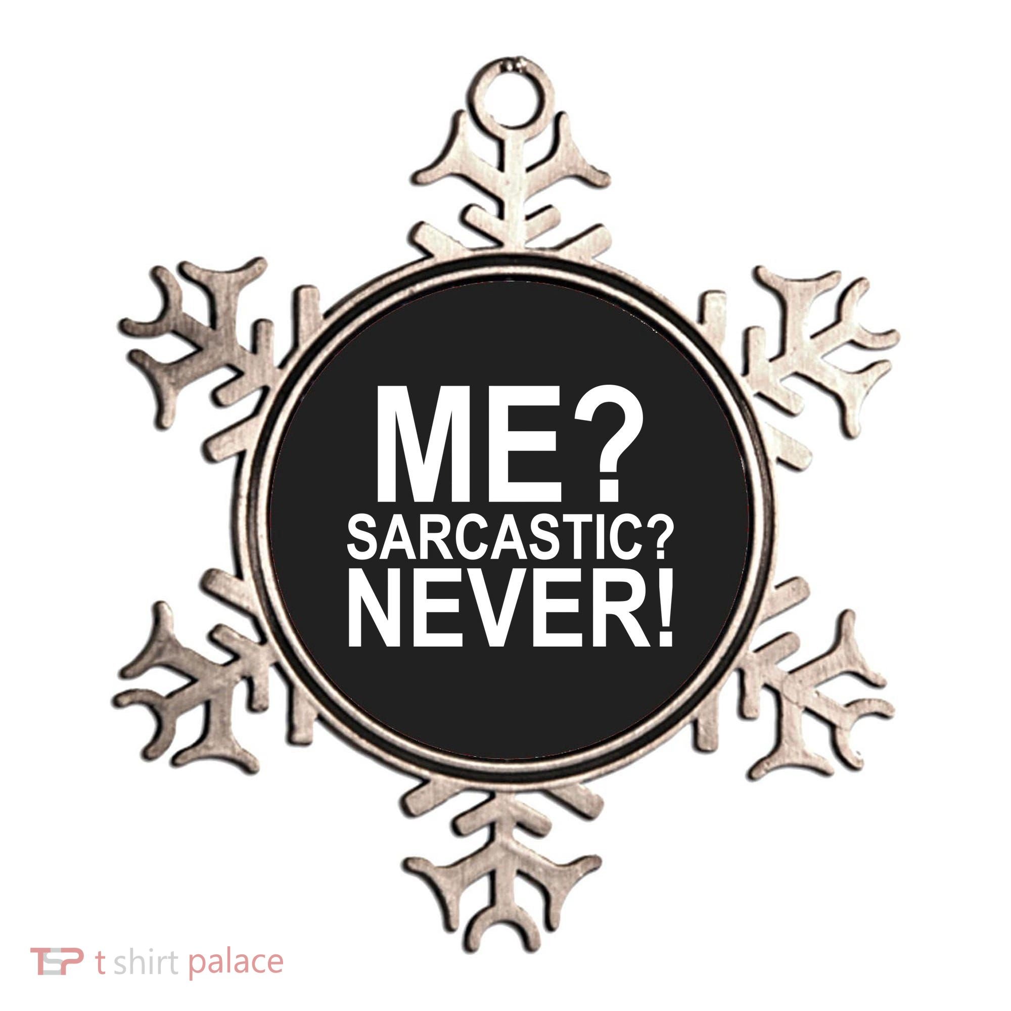 Me Sarcastic Never Funny Ornament