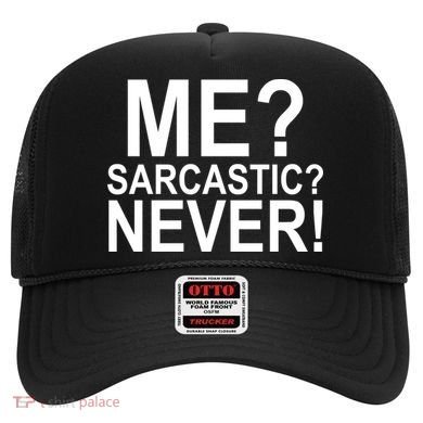 Me Sarcastic Never Funny Hat