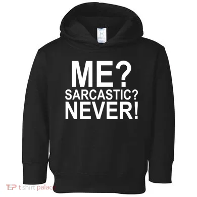 Me Sarcastic Never Funny Toddler Hoodie