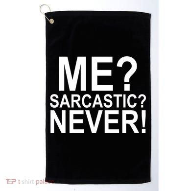 Me Sarcastic Never Funny Golf Towel