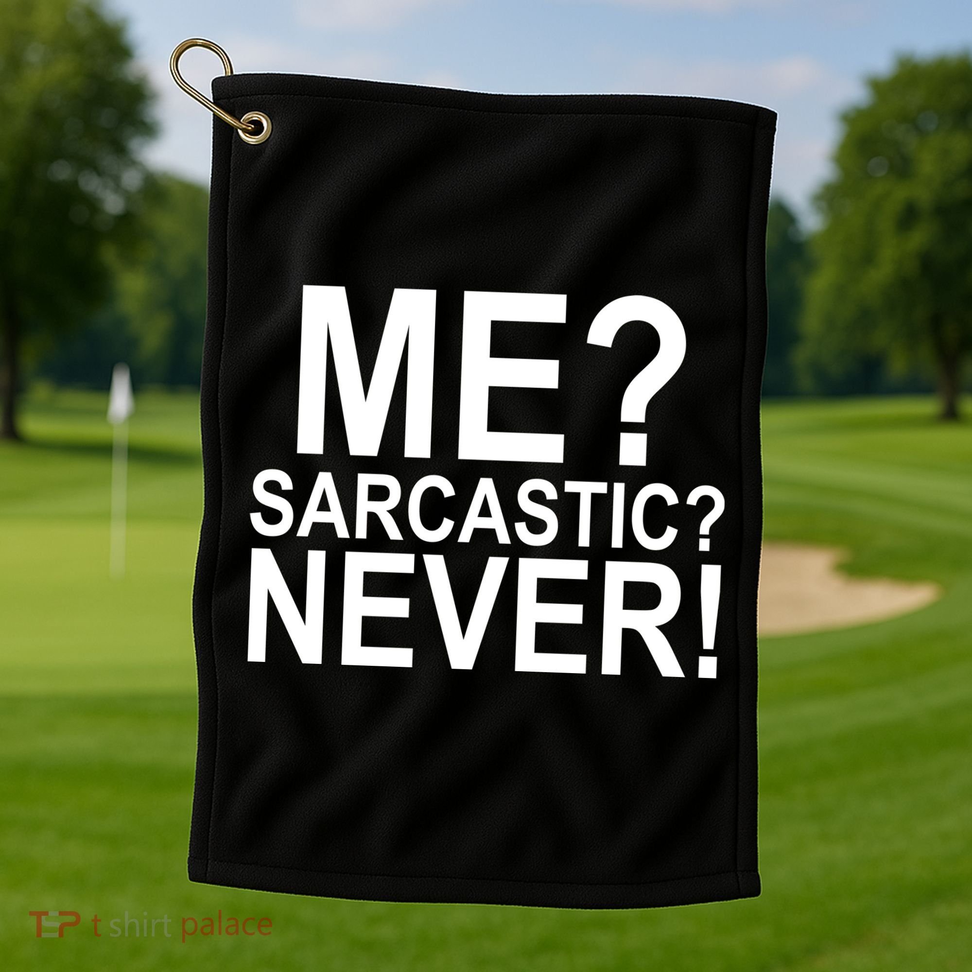 Me Sarcastic Never Funny Golf Towel