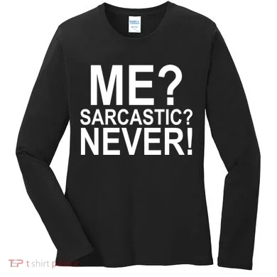 Me Sarcastic Never Funny Women's Long Sleeve Shirt