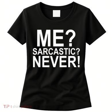 Me Sarcastic Never Funny Women's T-Shirt