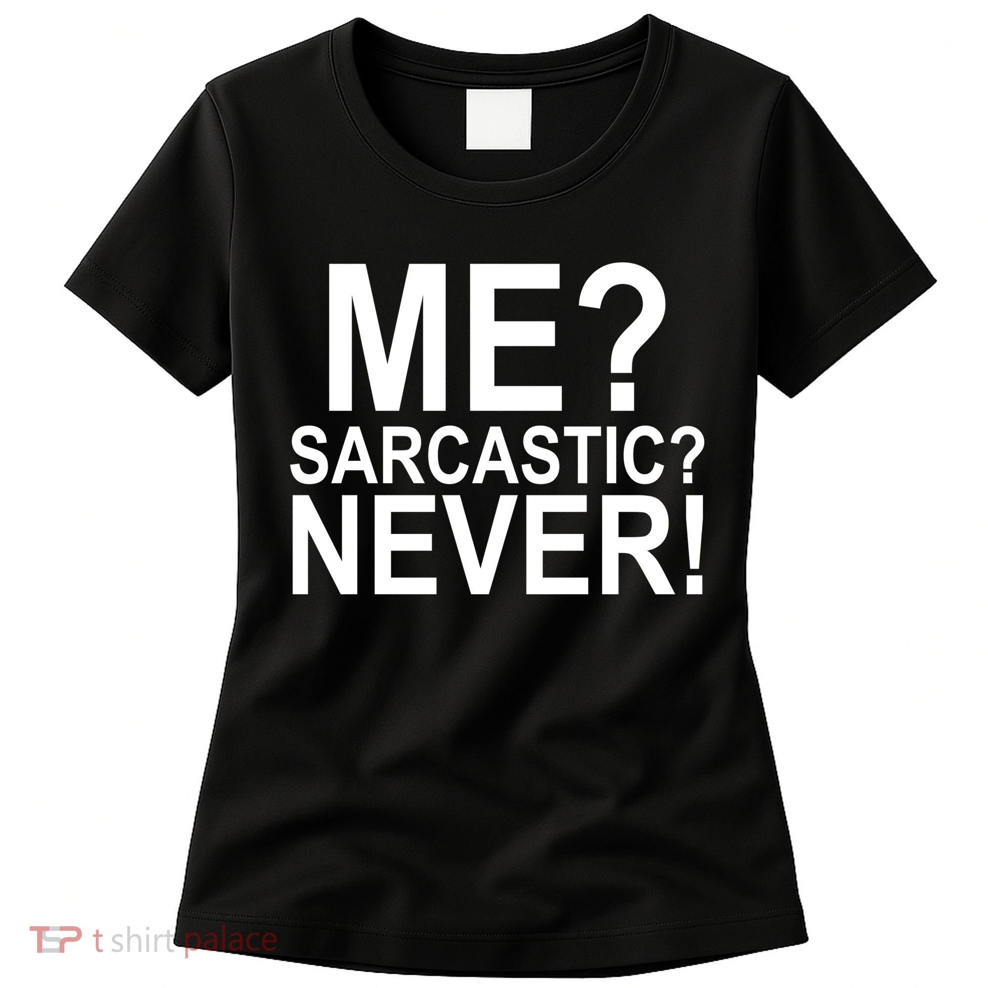 Me Sarcastic Never Funny Women's T-Shirt