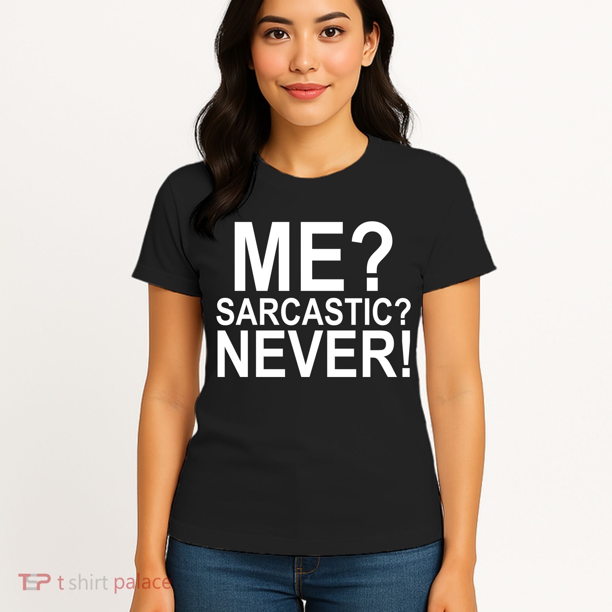 Me Sarcastic Never Funny Women's T-Shirt