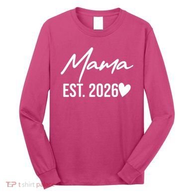 Mama EST 2026 Long Sleeve Shirt