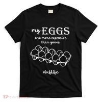 My Eggs Are More Expensive Than Yours T-Shirt thumb 0