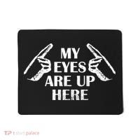 My Eyes Are Up Here Mousepad thumb 0