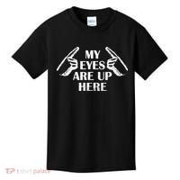 My Eyes Are Up Here Kids T-Shirt thumb 0