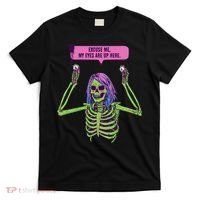 My Eyes Are Up Here Funny Creepy Skeleton Eyeballs Halloween T-Shirt thumb 0