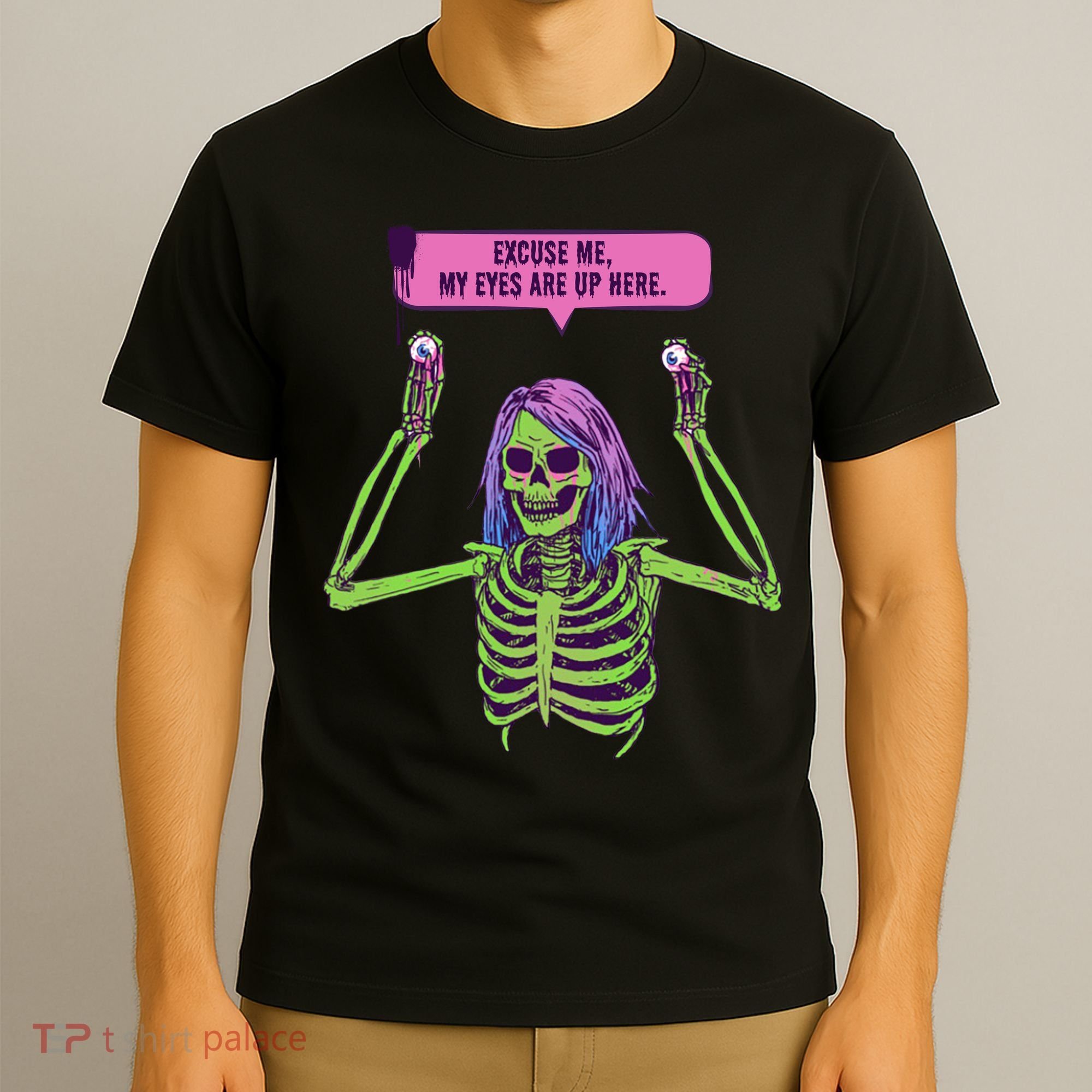 My Eyes Are Up Here Funny Creepy Skeleton Eyeballs Halloween T-Shirt