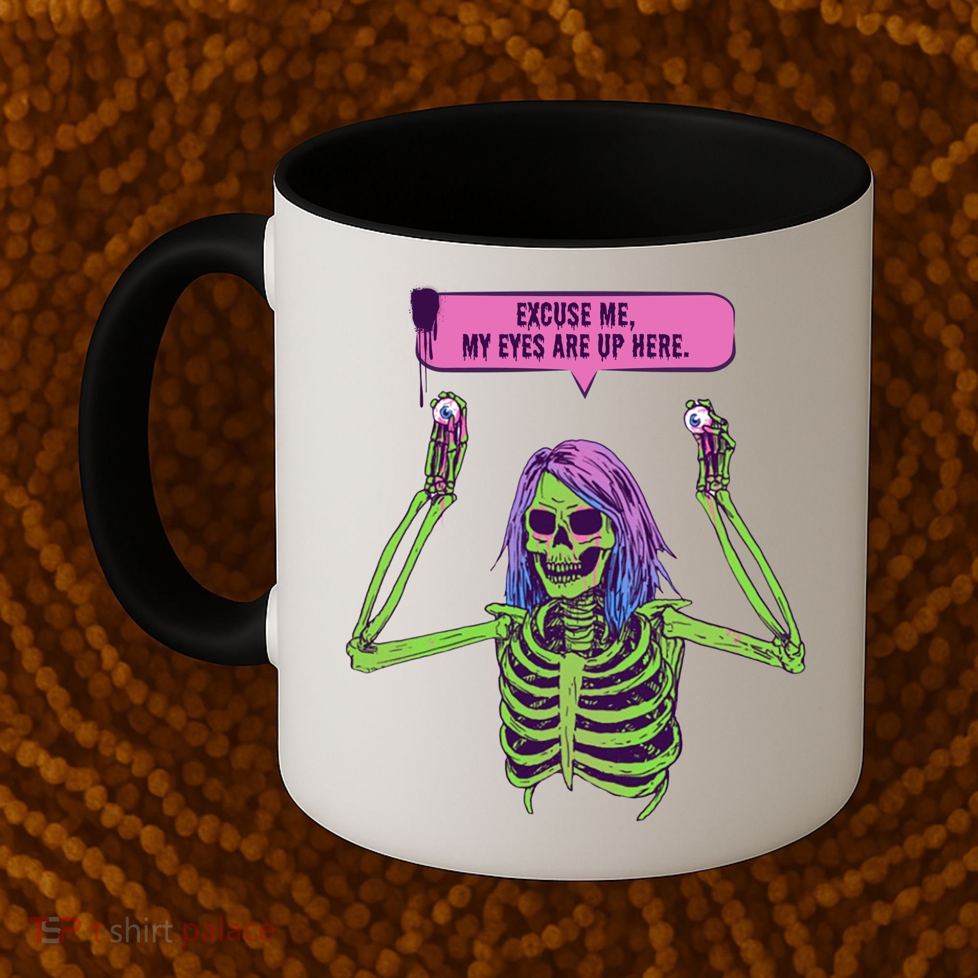 My Eyes Are Up Here Funny Creepy Skeleton Eyeballs Halloween Coffee Mug