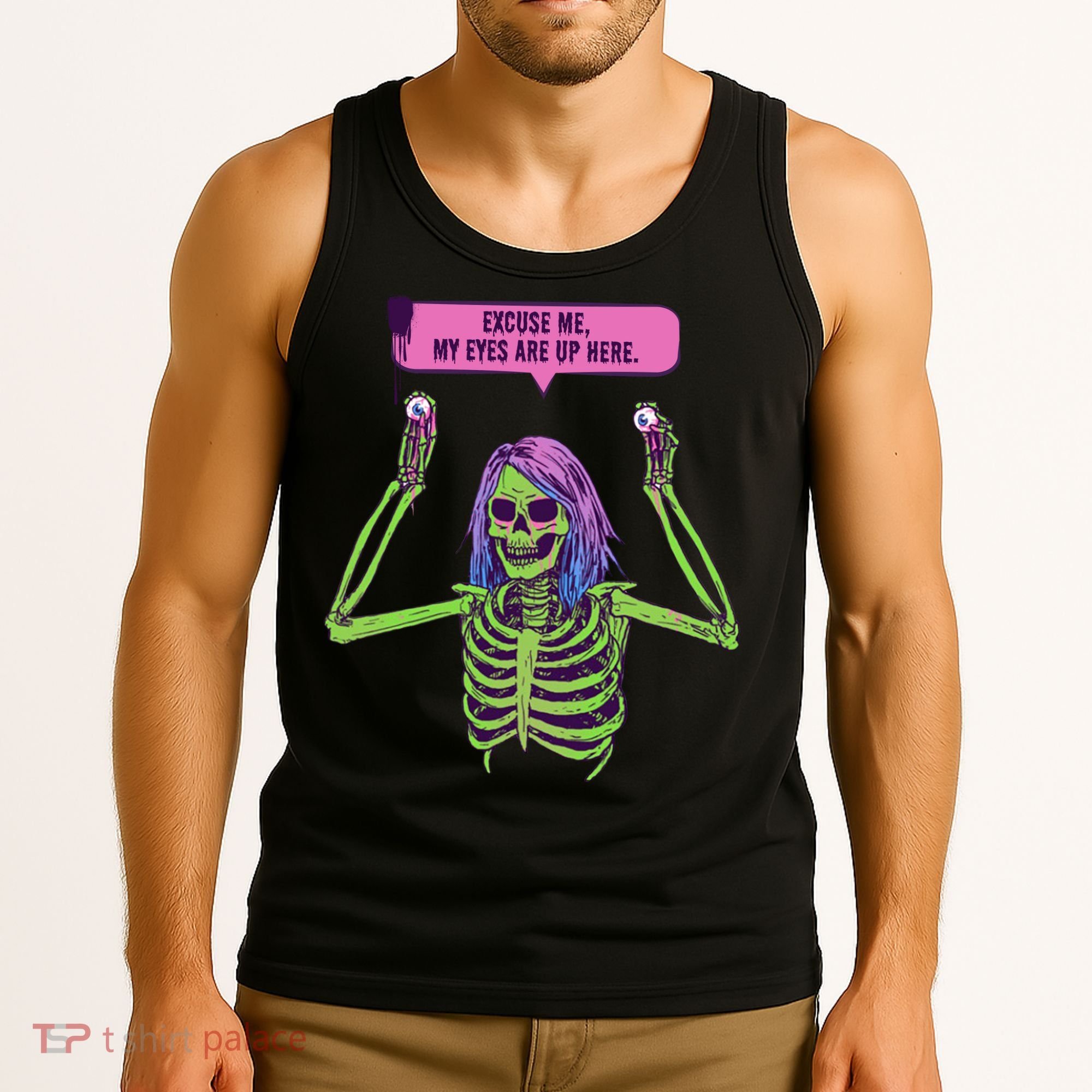 My Eyes Are Up Here Funny Creepy Skeleton Eyeballs Halloween Tank Top