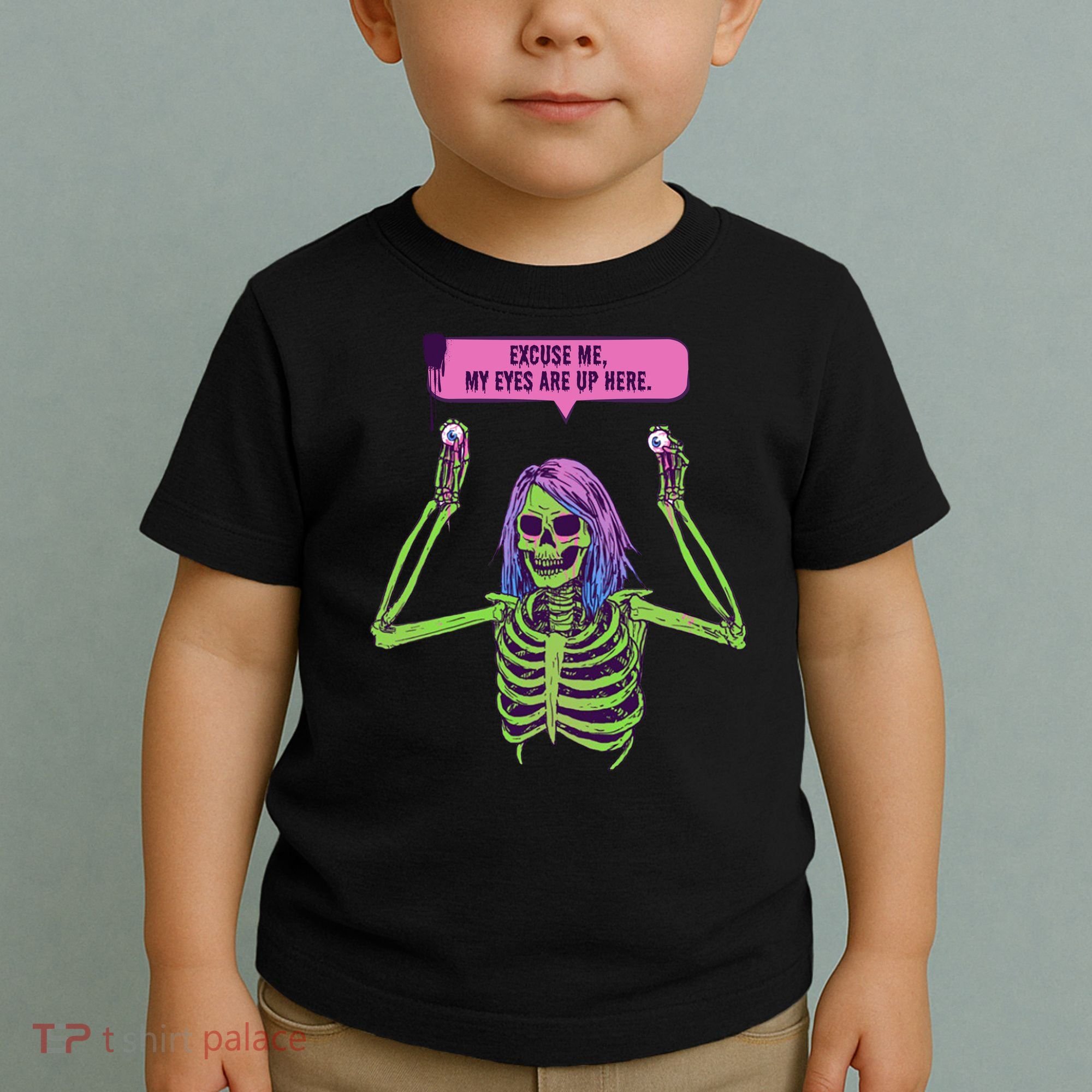 My Eyes Are Up Here Funny Creepy Skeleton Eyeballs Halloween Toddler T-Shirt