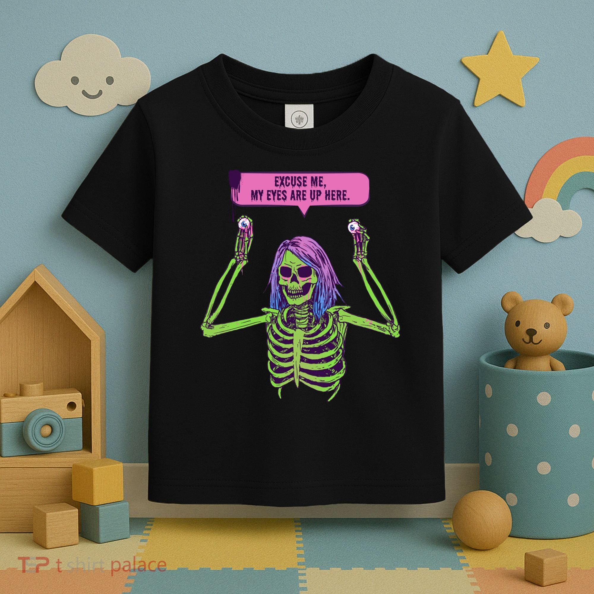 My Eyes Are Up Here Funny Creepy Skeleton Eyeballs Halloween Toddler T-Shirt