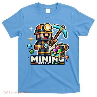 Mining Expert At Play! Pixelated Miner T-Shirt