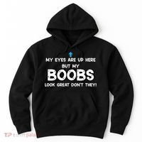 My Eyes Are Up But My BOOBS Look Great Dont They! Hoodie thumb 0