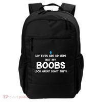 My Eyes Are Up But My BOOBS Look Great Dont They! Backpack thumb 0
