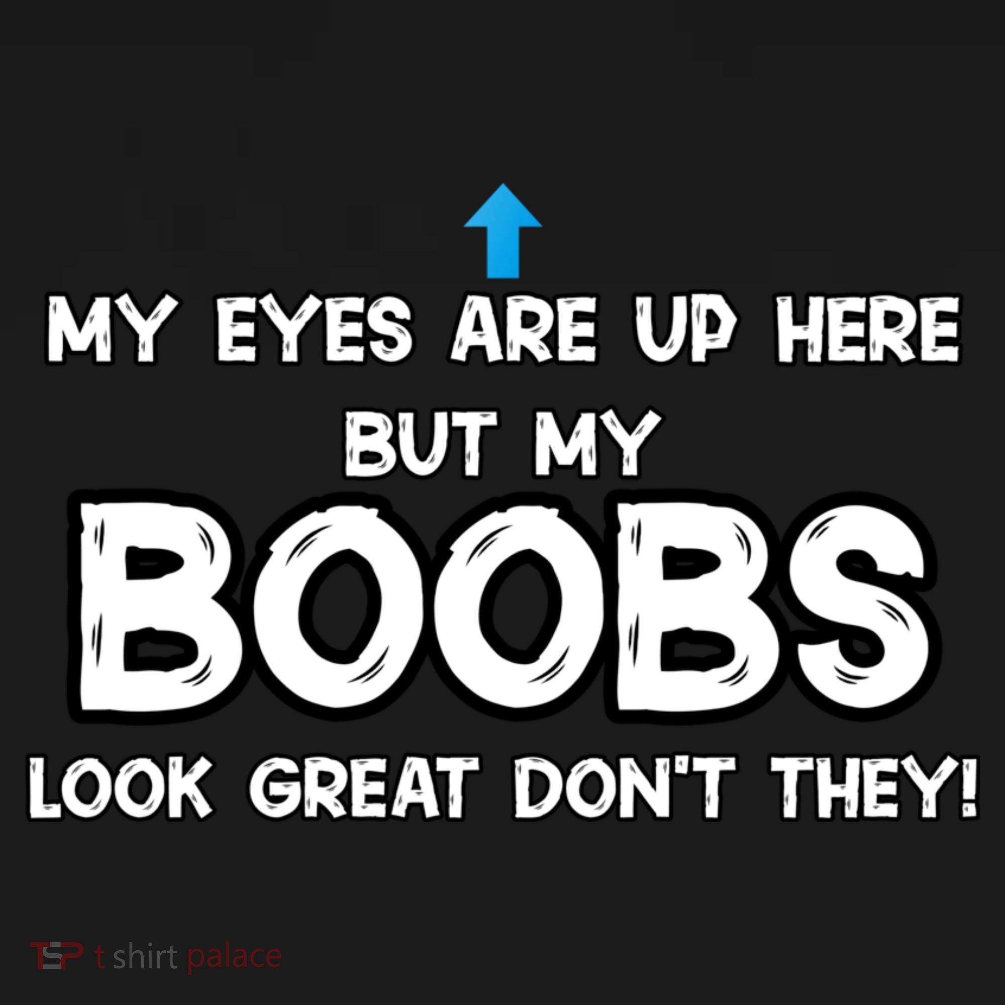My Eyes Are Up But My BOOBS Look Great Dont They! Women's Hoodie