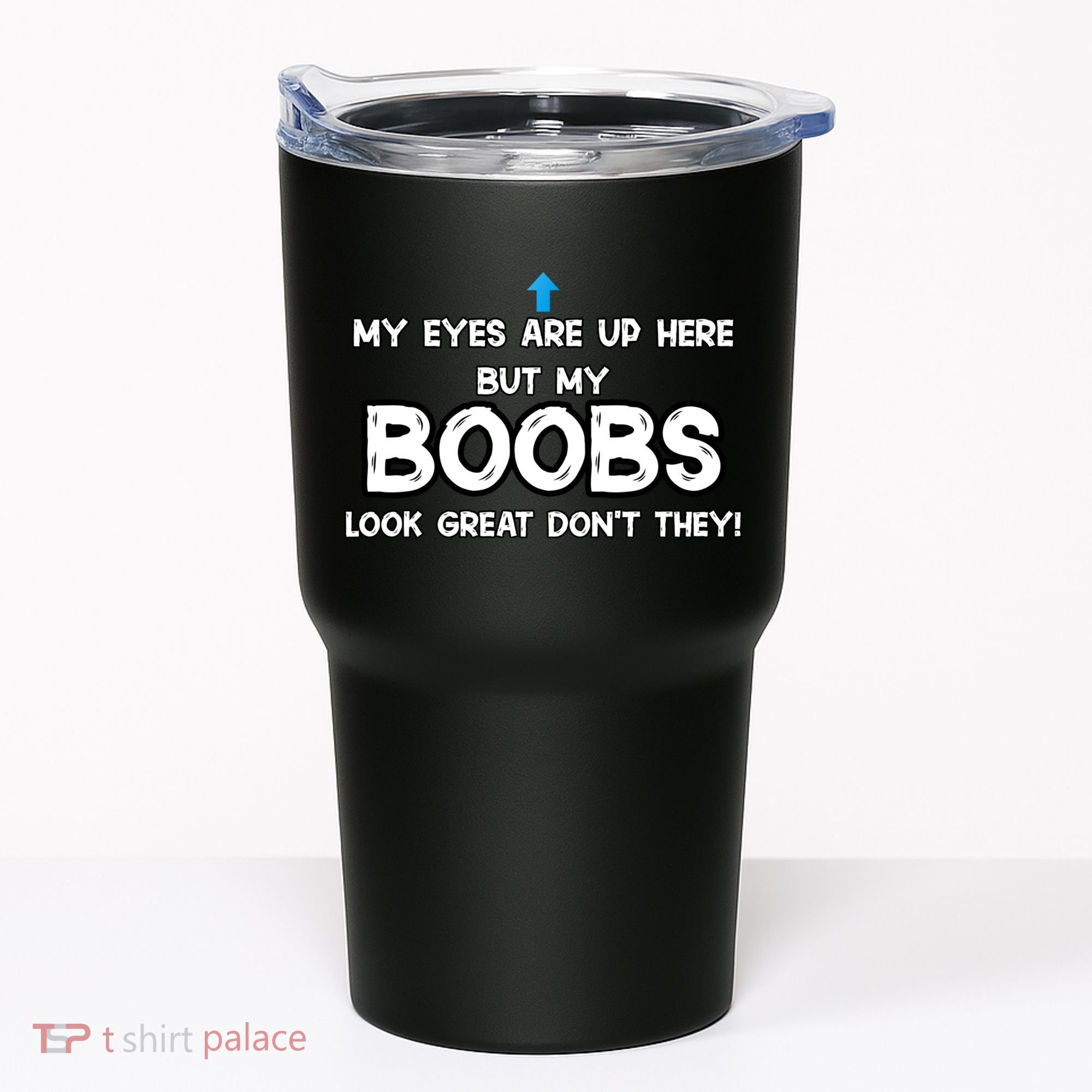 My Eyes Are Up But My BOOBS Look Great Dont They! Tumbler