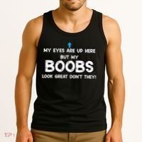 My Eyes Are Up But My BOOBS Look Great Dont They! Tank Top thumb 3