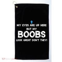 My Eyes Are Up But My BOOBS Look Great Dont They! Golf Towel thumb 0