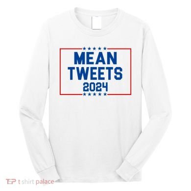 Mean Tweets 2024 Long Sleeve Shirt