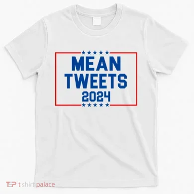 Mean Tweets 2024 T-Shirt
