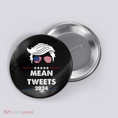 Mean Tweets 2024 Pro Trump Button