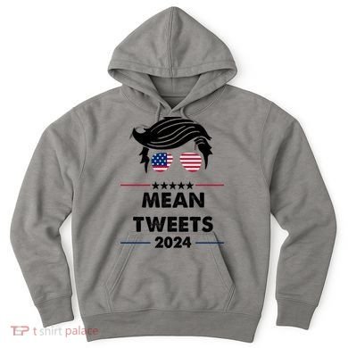 Mean Tweets 2024 Pro Trump Hoodie