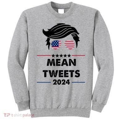Mean Tweets 2024 Pro Trump Sweatshirt