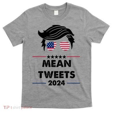 Mean Tweets 2024 Pro Trump T-Shirt