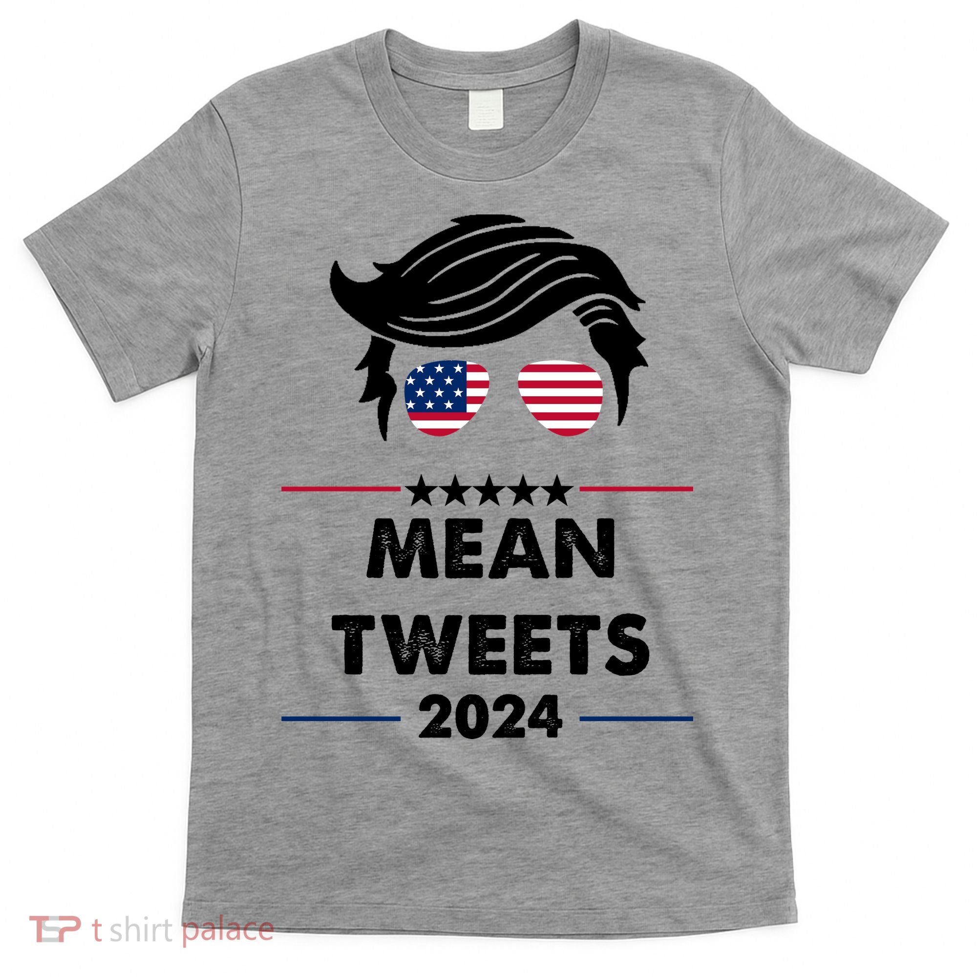 Mean Tweets 2024 Pro Trump T-Shirt